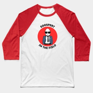Eggspert In The Field | Egg Pun Baseball T-Shirt